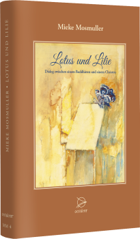 Lotus und Lilie. Dialog zwischen einem Buddhisten und einem Christen, 9783946699156